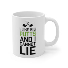 Load image into Gallery viewer, I LIKE BIG PUTTS AND I CANNOT LIE Mug 11oz/15oz Golf Funny Silly Gift Shipping Included