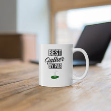 Load image into Gallery viewer, BEST FATHER BY PAR Mug 11oz/15oz Golf Silly Gift Shipping Included