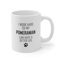 Load image into Gallery viewer, I WORK HARD FOR POMERANIAN Mug 11oz/15oz Dog Pup Funny Silly Gift Unisex Shipping Included