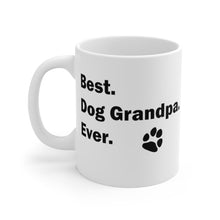 Load image into Gallery viewer, BEST DOG GRANDPA EVER Mug 11oz/15oz Pup Dog Lover Family Gift Shipping Included