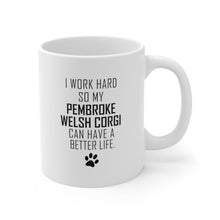 Load image into Gallery viewer, I WORK HARD FOR PEMBROKE WELSH CORGI Mug 11oz/15oz Dog Pup Funny Silly Gift Unisex Shipping Included