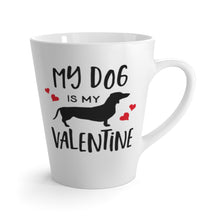 Load image into Gallery viewer, My Dachshund is My Valentine Latte Mug, 12 oz, Shipping Included