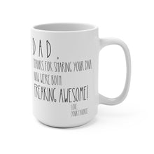 Load image into Gallery viewer, Dad Thanks for Sharing Your DNA 11 oz /15oz Mug Includes Shipping