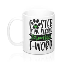 Load image into Gallery viewer, FOSTER IS MY SECOND FAVORITE F-WORD Green Graphic Mug 11oz/15oz Shipping Included