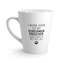 Load image into Gallery viewer, I Work Hard For My Doberman Pinscher 12 oz Ceramic Latte Mug, Dog Pup Puppy Fur Kid Baby Unisex Gift, Free Shipping