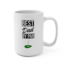 Load image into Gallery viewer, BEST DAD BY PAR Mug 11oz/15oz Golf Silly Gift Shipping Included