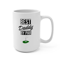 Load image into Gallery viewer, BEST DADDY BY PAR Mug 11oz/15oz Golf Silly Gift Shipping Included