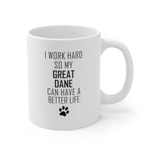 Load image into Gallery viewer, I WORK HARD FOR GREAT DANE Mug 11oz/15oz Dog Pup Funny Silly Gift Unisex Shipping Included