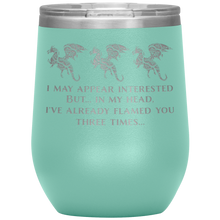 Load image into Gallery viewer, Dragon - I've Flamed You 3 Times 12oz Insulated Wine Tumbler, Laser Etched, Multi-Colors, Shipping Included