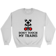 Load image into Gallery viewer, Dont touch My Trains Unisex Sweat Shirt Multi Colors Extended Sizes Shipping Included