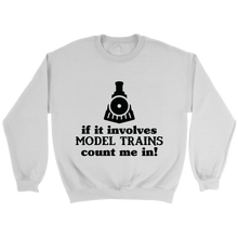 Load image into Gallery viewer, Model Trains Count Me In Unisex Sweat Shirt Multi Color Extended Sizes Shipping Included
