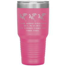 Load image into Gallery viewer, Dragon - I've Flamed You 3 Times, 30oz Insulated Travel Tumbler, Laser Etched, Multi Colors, Shipping Included