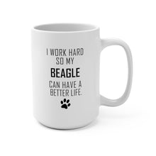 Load image into Gallery viewer, I WORK HARD FOR BEAGLE Mug 11oz/15oz Dog Pup Funny Silly Gift Unisex Shipping Included