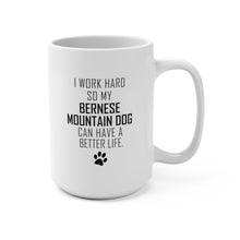Load image into Gallery viewer, I WORK HARD FOR BERNESE MOUNTAIN DOG Mug 11oz/15oz Dog Pup Funny Silly Gift Unisex Shipping Included