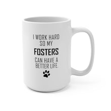 Load image into Gallery viewer, I WORK HARD FOR FOSTERS Mug 11oz/15oz Dog Pup Funny Silly Gift Unisex Shipping Included