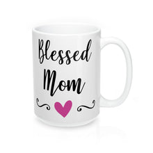 Load image into Gallery viewer, BLESSED MOM 11oz/15oz Mug Shipping Included