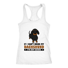 Load image into Gallery viewer, If I Can't Bring My Dachshund Ladies Racerback Tank Multi Colors Free Shipping