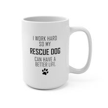 Load image into Gallery viewer, I WORK HARD FOR RESCUE DOG Mug 11oz/15oz Dog Pup Funny Silly Gift Unisex Shipping Included