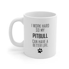 Load image into Gallery viewer, I WORK HARD FOR PITBULL Mug 11oz/15oz Dog Pup Funny Silly Gift Unisex Shipping Included