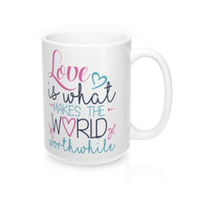 Load image into Gallery viewer, LOVE MAKES THE WORLD WORTHWHILE Valentine Amour Sweetie Mug 11oz/15oz Shipping Included