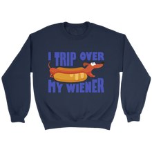 Load image into Gallery viewer, I Trip Over My Wiener Unisex Sweatshirt Multi Color Extended Sizes Free Shipping