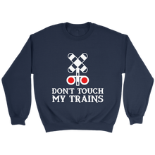 Load image into Gallery viewer, Dont Touch My Trains Unisex Sweat Shirt Multi Colors Extended Sizes Shipping Included