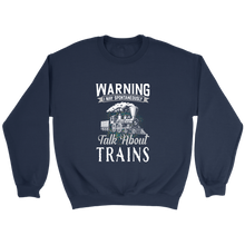 Load image into Gallery viewer, I May Talk About Trains Unisex Sweat Shirt Multi Color Extended Sizes Shipping Included