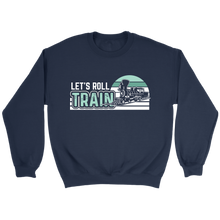 Load image into Gallery viewer, Lets Roll Train Unisex Sweat Shirt Multi Color Extended Sizes Shipping Included