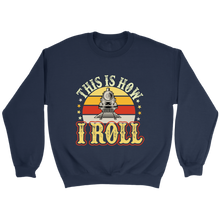 Load image into Gallery viewer, This Is How I Roll Unisex Sweat Shirt Multi Color Extended Sizes Shipping Included