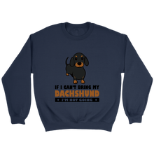 Load image into Gallery viewer, If I Cant Bring My Dachshund Unisex Sweatshirt Multi Color Extended Sizes Free Shipping