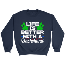 Load image into Gallery viewer, Life Is Better With A Dachshund Unisex Sweatshirt Multi Color Extended Sizes Free Shipping