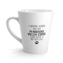 Load image into Gallery viewer, I Work Hard For My Pembroke Welsh Corgi 12 oz Ceramic Latte Mug, Dog Pup Puppy Fur Kid Baby Unisex Gift, Free Shipping