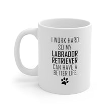 Load image into Gallery viewer, I WORK HARD FOR LABRADOR RETRIEVER Mug 11oz/15oz Dog Pup Funny Silly Gift Unisex Shipping Included
