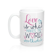 Load image into Gallery viewer, LOVE MAKES THE WORLD WORTHWHILE Valentine Amour Sweetie Mug 11oz/15oz Shipping Included