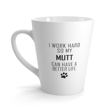 Load image into Gallery viewer, I Work Hard For My Mutt 12 oz Ceramic Latte Mug, Dog Pup Puppy Fur Kid Baby Unisex Gift, Free Shipping