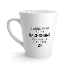 Load image into Gallery viewer, I Work Hard For My Dachshund 12 oz Ceramic Latte Mug, Dog Pup Puppy Fur Kid Baby Unisex Gift, Free Shipping
