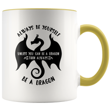 Load image into Gallery viewer, Always Be Yourself Unless You Can Be a Dragon Color Accent 11oz Mugs, Shipping Included