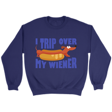 Load image into Gallery viewer, I Trip Over My Wiener Unisex Sweatshirt Multi Color Extended Sizes Free Shipping
