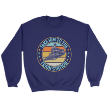 Load image into Gallery viewer, Take Him To The Train Station Unisex Sweat Shirt Multi Color Extended Sizes Shipping Included