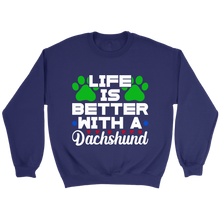 Load image into Gallery viewer, Life Is Better With A Dachshund Unisex Sweatshirt Multi Color Extended Sizes Free Shipping