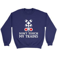 Load image into Gallery viewer, Dont Touch My Trains Unisex Sweat Shirt Multi Colors Extended Sizes Shipping Included