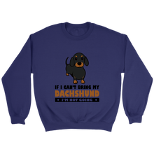 Load image into Gallery viewer, If I Cant Bring My Dachshund Unisex Sweatshirt Multi Color Extended Sizes Free Shipping