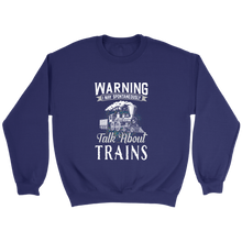 Load image into Gallery viewer, I May Talk About Trains Unisex Sweat Shirt Multi Color Extended Sizes Shipping Included