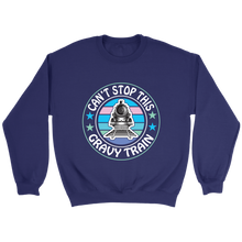 Load image into Gallery viewer, Can't Stop This Gravy Train Unisex Sweat Shirt Multi Colors Extended Sizes Shipping Included