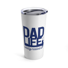 Load image into Gallery viewer, Insulated Tumbler 20oz DAD LIFE TOTALLY NAILED IT 20oz Shipping Included