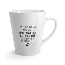 Load image into Gallery viewer, I Work Hard For My Australian Shepherd 12 oz Ceramic Latte Mug, Dog Pup Puppy Fur Kid Baby Unisex Gift, Free Shipping