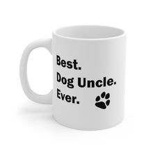 Load image into Gallery viewer, BEST DOG UNCLE EVER Mug 11oz/15oz Pup Dog Lover Family Gift Shipping Included