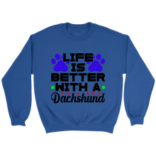 Load image into Gallery viewer, Life Is Better With A Dachshund Unisex Sweatshirt Multi Color Extended Sizes Free Shipping