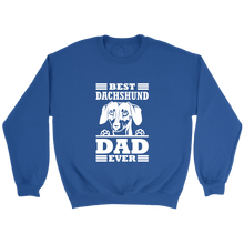 Load image into Gallery viewer, Best Dachshund Dad Ever Unisex Sweatshirt Multi Color Extended Sizes Free Shipping