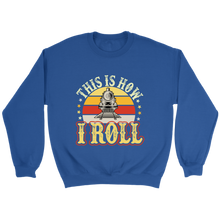 Load image into Gallery viewer, This Is How I Roll Unisex Sweat Shirt Multi Color Extended Sizes Shipping Included